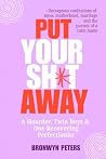 Put Your Sh*t Away: A Hoarder, Twin Boys & One Recovering Perfectionist