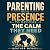 Parenting with presence to ...