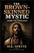 The Brown Skinned Mystic: A...