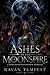 Ashes of the Moonspire: A F...