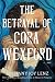 The Betrayal of Cora Wexford by Bethany Joy Lenz The Betrayal of Cora Wexford by Bethany Joy Lenz