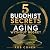 5 Buddhist Secrets to Aging...