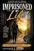 IMPRISONED BY LIFE : A Memoir