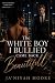 The White Boy I Bullied Cam...