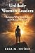 Unlikely Women Leaders by Elsa M. Nuñez