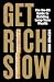 Get Rich Slow: The No-BS Gu...