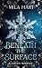 Beneath the Surface by Mila Hart Beneath the Surface by Mila Hart