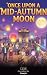 Once Upon a Mid-Autumn Moon...
