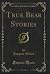 True Bear Stories (Classic Reprint)