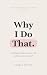 Why I Do That by Karmin Fouché