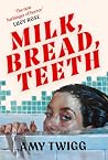 Milk, Bread, Teeth