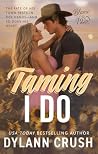 Taming I Do: A small-town, opposites attract, fish out of water romance (Blame It On I Do Book 3)
