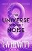 The Universe Without Noise:...