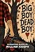 Big Boy Dead Boy by William Joseph
