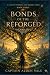 Bonds of the Reforged: A Fa...