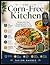The Corn-Free Kitchen: Reci...