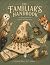 The Familiar's Handbook: An...