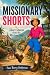 Missionary Shorts: Short St...