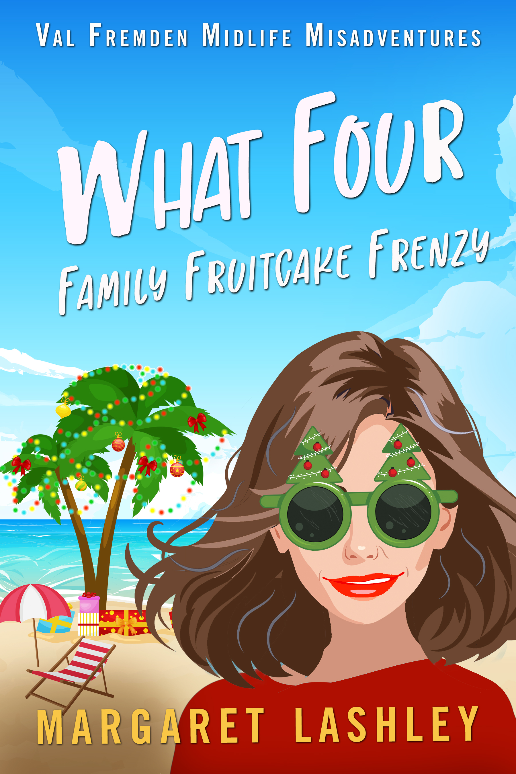 What Four: Family Fruitcake Frenzy (Val Fremden Midlife Misadventures #4)