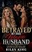 Betrayed by Her Mafia Husband by Riley King Betrayed by Her Mafia Husband by Riley King
