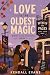 Love is the Oldest Magic (W...