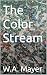 The Color Stream by W.A. Mayer