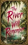 The River Will Re...