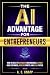 The AI Advantage for Entrepreneurs  by A. C. Knapp