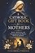 A Catholic Gift Book for Mo...