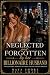 Neglected and Forgotten by Her Billionaire Husband : A Billionaire, Marriage-in-Crisis, Second-Chance Romance (Billionaire Marriage in Crisis Book 2)