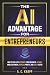 The AI Advantage for Entrepreneurs by A. C. Knapp