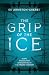 The Grip of the Ice: Scott, Shackleton and Survival in the Frozen Frontier