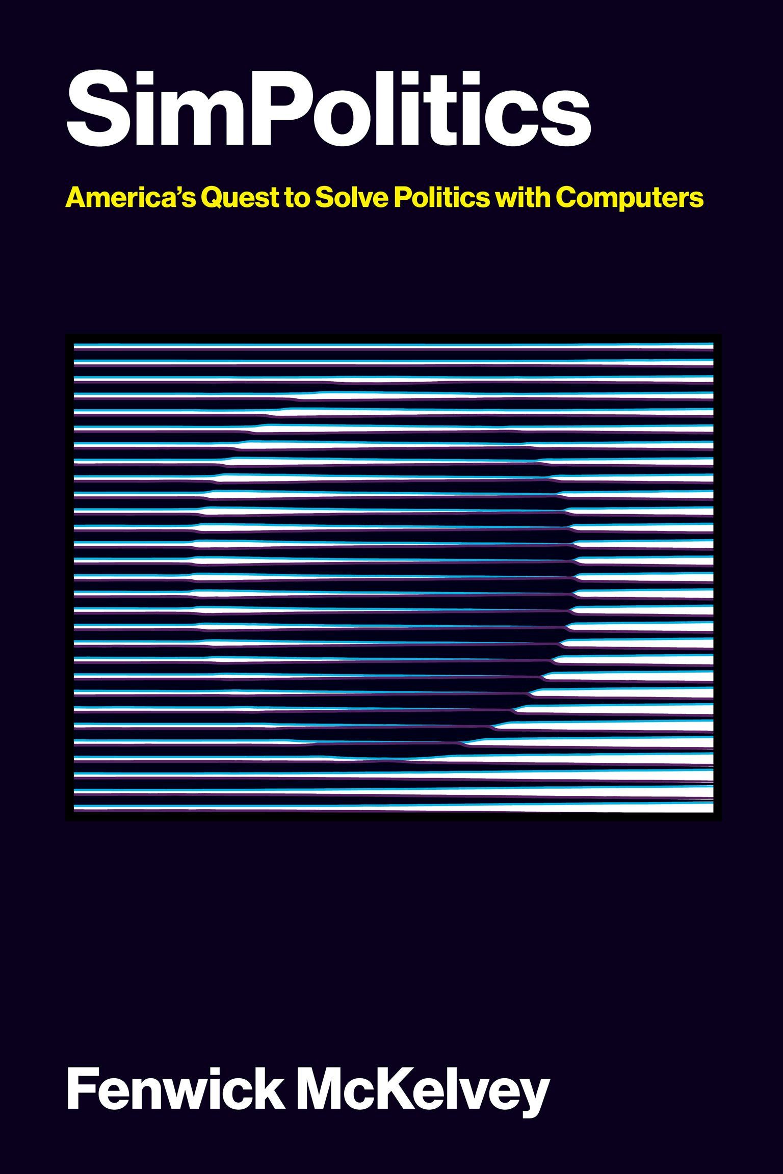 SimPolitics: America’s Quest to Solve Politics with Computers (Information Policy)