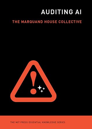 Auditing AI (The MIT Press Essential Knowledge series)