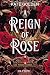 A Reign of Rose