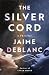 The Silver Cord: A Novel