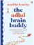The ADHD Brain Buddy: A pra...