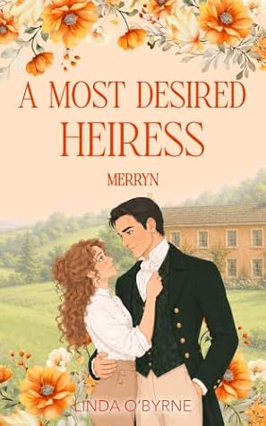 Merryn – A Most Desired Heiress | A Jane Austen-Inspired Regency Romance of Intrigue and Desire (The Ladies of Pemberley Book 5)