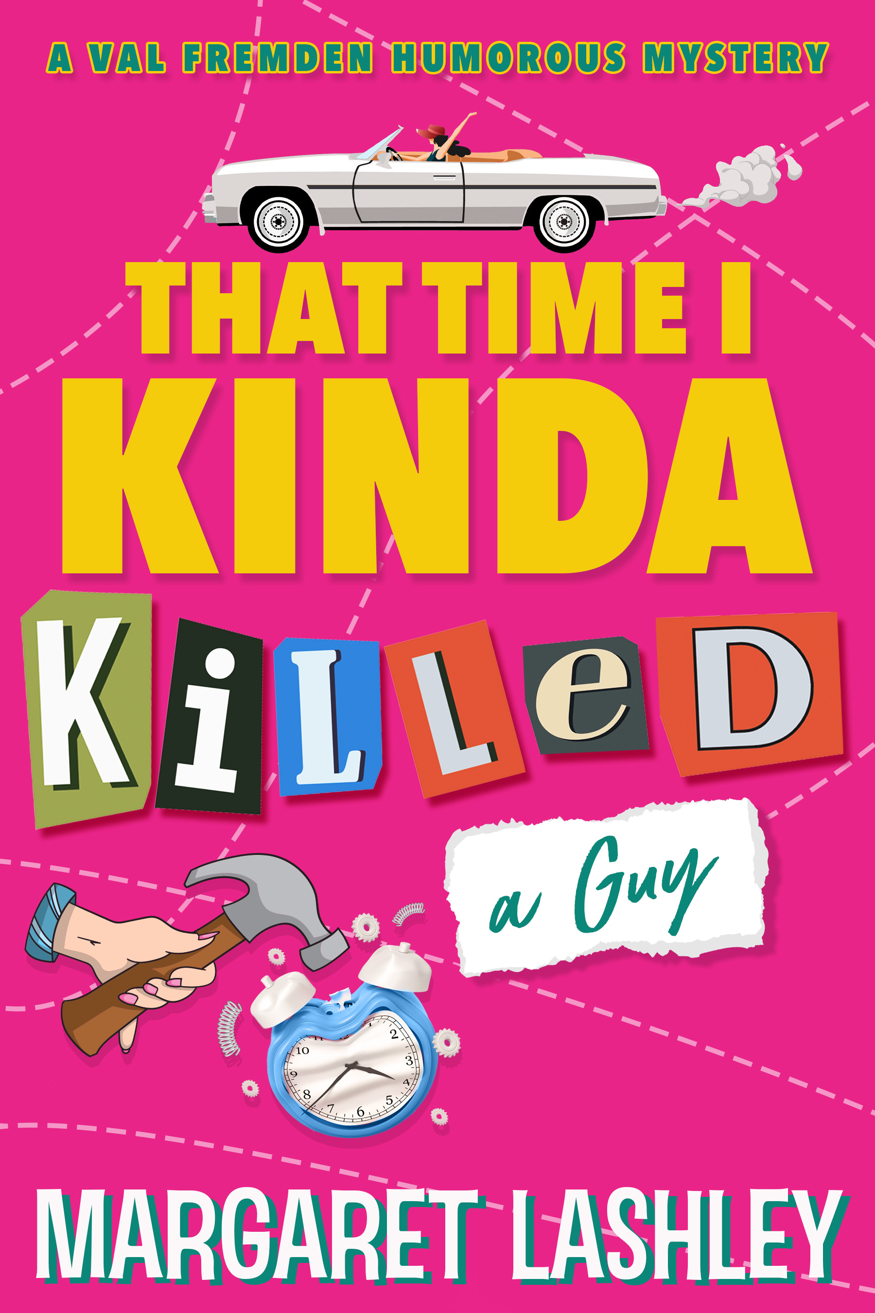 That Time I Kinda Killed a Guy (A Val Fremden Humorous Mystery, #1))