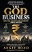THE GOD BUSINESS : Faith, F...