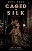 Caged in Silk: A Stolen Bri...