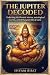 The Jupiter Decoded by Shyam Bhat