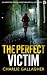 THE PERFECT VICTIM a BRAND NEW addictive British crime thriller full of twists (Abigail Morton Thrillers Book 3)