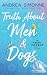 Truth About Men & Dogs by Andrea Simonne Truth About Men & Dogs by Andrea Simonne