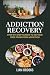 ADDICTION RECOVERY : Step-b...