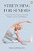 STRETCHING FOR SENIORS: Gen...