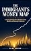 The Immigrant's Money Map: ...