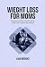 WEIGHT LOSS FOR MOMS : Empo...