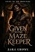 Given to the Maze Keeper: A...