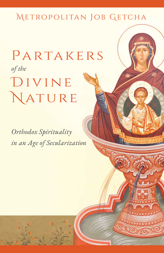 Partakers of the Divine Nature: Orthodox Spirituality in an Age of Secularization